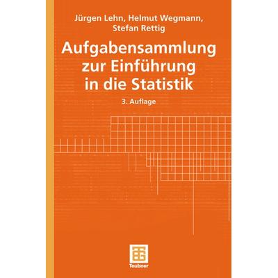 Aufgabensammlung zur Einführung in die Statistik, Taschenbuch von Jürgen Lehn,Helmut Wegmann,Stefan Rettig, Vieweg & Teubner, 978-3-519-22075-6