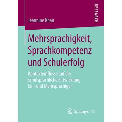 Mehrsprachigkeit, Sprachkompetenz und Schulerfolg, Taschenbuch von Jeannine Khan, Springer Fachmedien Wiesbaden GmbH, 978-3-658-20412-9