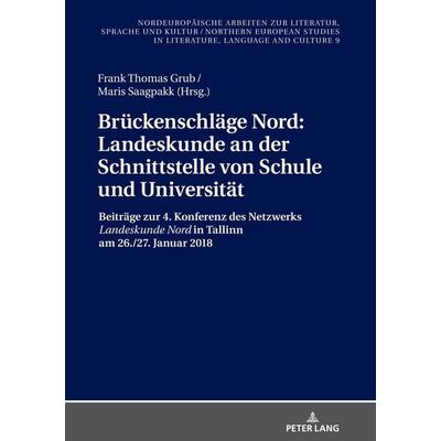 Brückenschläge Nord: Landeskunde an der Schnittstelle von Schule und Universität, Gebundene Ausgabe von , Peter Lang GmbH, Internationaler Verlag der