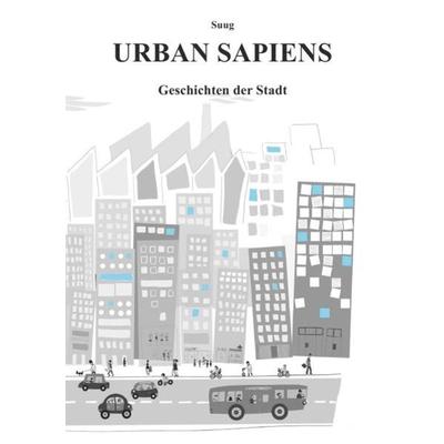 Urban Sapiens, Taschenbuch von Suug Yeo, Epubli, 978-3-7450-9155-7