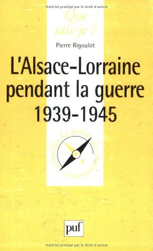 Pierre Rigoulot - L'Alsace-Lorraine pendant la guerre de 1939-1945 - Preis vom 06.10.2026 07:26:00 h