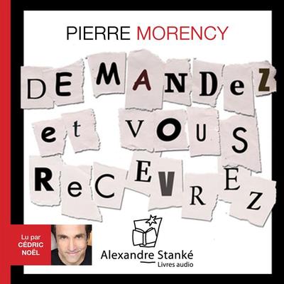Demandez et vous recevrez - Pierre Morency, Audio, 9782895175780