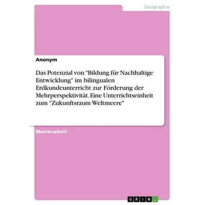 Das Potenzial von 'Bildung für Nachhaltige Entwicklung' im bilingualen Erdkundeunterricht zur Förderung der Mehrperspektivität. Eine