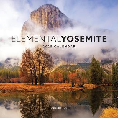 Elemental Yosemite 2025 Calendar, von , Ingram Publishers Services, 978-1-951179-35-9