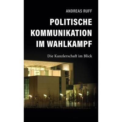 Politische Kommunikation im Wahlkampf, Gebundene Ausgabe von Andreas Ruff, BoD – Books on Demand, 978-3-8192-8764-0
