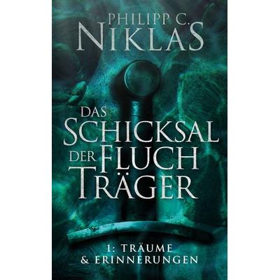 Das Schicksal der Fluchträger - Teil 1: Träume und Erinnerungen, Taschenbuch von Philipp C. Niklas, Nova Md