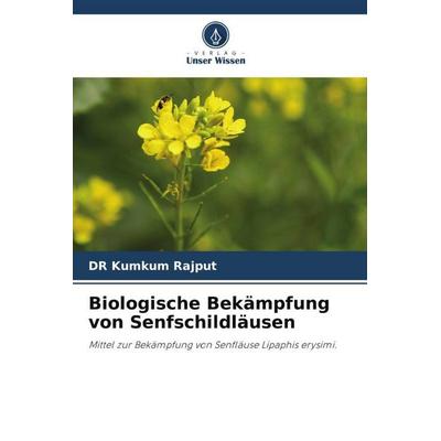 Biologische Bekämpfung von Senfschildläusen, Taschenbuch von Kumkum Rajput, Verlag Unser Wissen, 978-620-4-79882-0