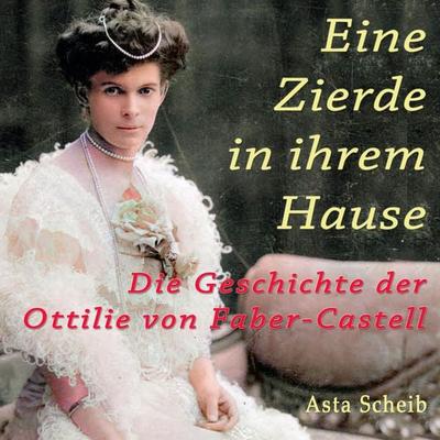 Eine Zierde in ihrem Hause - Asta Scheib, Audio, 9783863527860