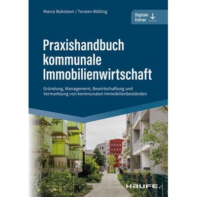 Praxishandbuch kommunale Immobilienwirtschaft, Taschenbuch von Marco Boksteen,Torsten Bölting, Haufe-Lexware, 978-3-648-15871-5