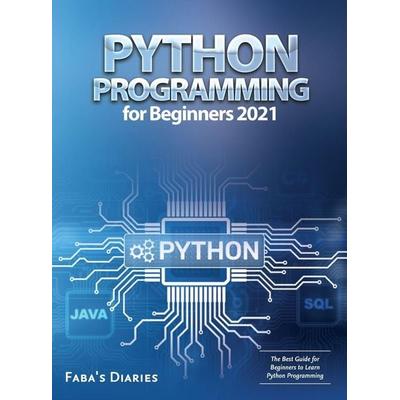 Python Programming for Beginners 2021, Gebundene Ausgabe von Faba's Diaries, Fabio gasparella