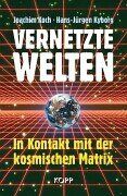 Joachim Koch - Vernetzte Welten. In Kontakt mit der kosmischen Matrix - Preis vom 05.10.2026 03:47:11 h