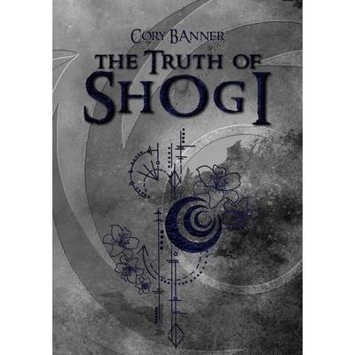 The truth of Shogi, Taschenbuch von Cory Banner, BoD – Books on Demand, 978-3-7693-0250-9