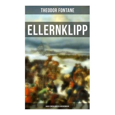 Ellernklipp: Nach einem Harzer Kirchenbuch, Taschenbuch von Theodor Fontane, Musaicum Books, 978-80-272-5918-2