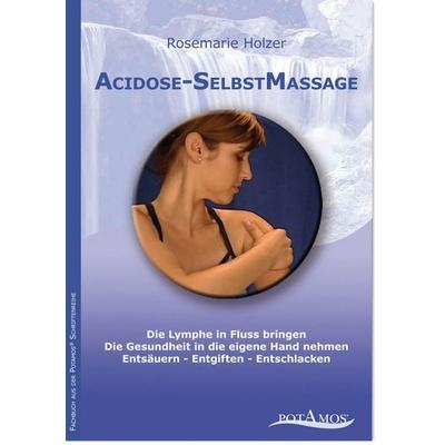 Acidose-SelbstMassage, Gebundene Ausgabe von Rosemarie Holzer, Potamos Verlag, 978-3-9811851-7-1
