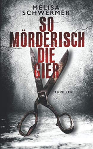 Melisa Schwermer - So mörderisch die Gier: Thriller - Preis vom 10.10.2026 11:48:34 h