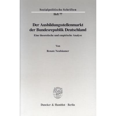 Der Ausbildungsstellenmarkt der Bundesrepublik Deutschland., Taschenbuch von Renate Neubäumer, Duncker & Humblot, 978-3-428-09407-3