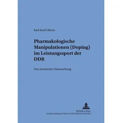 Pharmakologische Manipulationen (Doping) im Leistungssport der DDR, Fachbücher von Karl-Josef Ulmen