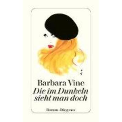 Die im Dunkeln sieht man doch, Taschenbuch von Barbara Vine, Diogenes Verlag AG