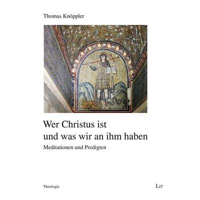 Wer Christus ist und was wir an ihm haben, Taschenbuch von Thomas Knöppler, LIT, 978-3-643-15825-3