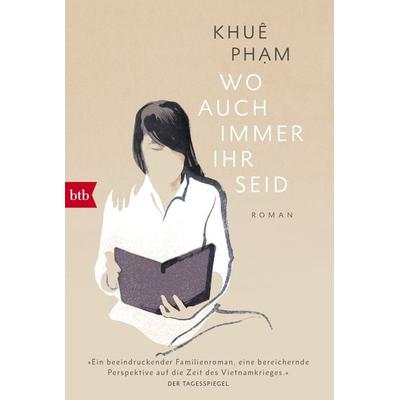 Wo auch immer ihr seid, Taschenbuch von Khuê Pham, btb