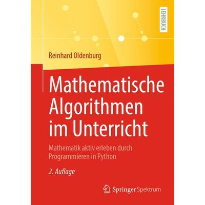 Mathematische Algorithmen im Unterricht, Taschenbuch von Reinhard Oldenburg, Springer Fachmedien Wiesbaden GmbH, 978-3-658-51708-3