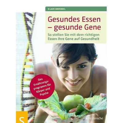 Gesundes Essen - gesunde Gene, Geheftet von Klaus Oberbeil, Schlütersche Verlag