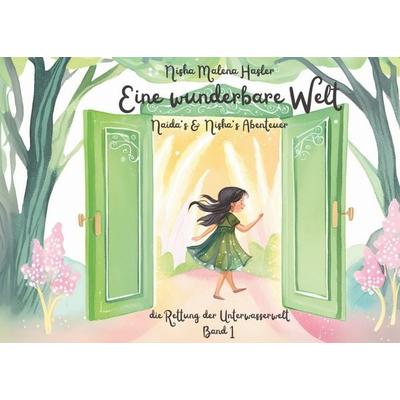 Eine wunderbare Welt, Gebundene Ausgabe von Nisha Malena Hasler, BoD – Books on Demand, 978-3-7693-0979-9