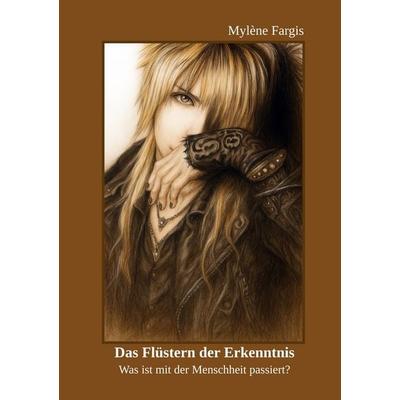 Das Flüstern der Erkenntnis, Taschenbuch von Mylène Fargis, Tolino Media, 978-3-8194-3616-1