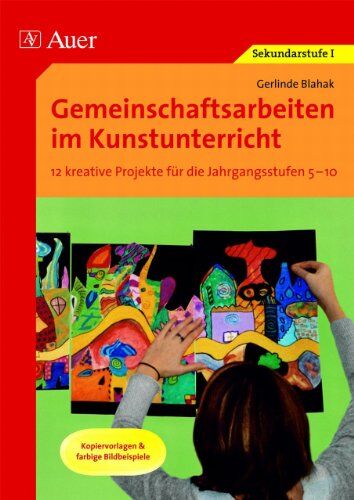 Gerlinde Blahak - Gemeinschaftsarbeiten im Kunstunterricht: 12 kreative Projekte für die Jahrgangsstufen 5-10. Kopiervorlagen & farbige Bildbeispiele - Preis vom 12.10.2026 11:37:12 h