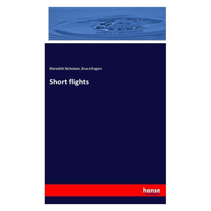 Hansebooks Short flights (Englisch, Softcover, Bruce Rogers, Meredith Nicholson) (55990275)