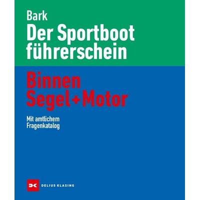 Der Sportbootführerschein Binnen Segel und Motor, Gebundene Ausgabe von Axel Bark, Delius Klasing, 978-3-667-12902-4