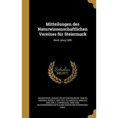 Mitteilungen des Naturwissenschaftlichen Vereines für Steiermark; Band Jahrg.1903, Gebundene Ausgabe von , Creative Media Partners, LLC,
