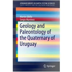 Geology and Paleontology of the Quaternary of Uruguay, Fachbücher von Martin Ubilla, Sergio Martnez
