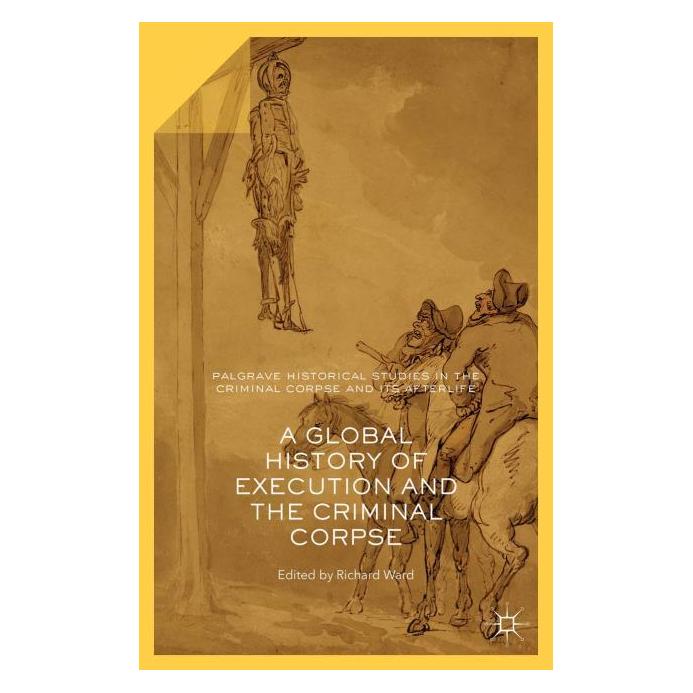 Palgrave Macmillan Uk A Global History of Execution and the C (Englisch, Hardcover, Richard Ward) (63333079)