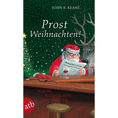 Prost Weihnachten!, Taschenbuch von John B. Keane, Aufbau TB, 978-3-7466-2883-7