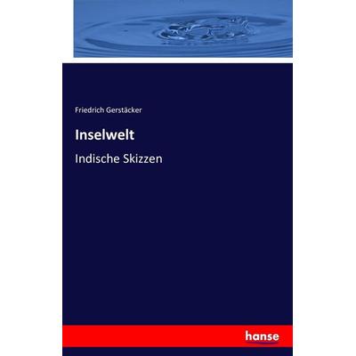 Inselwelt, Taschenbuch von Friedrich Gerstäcker, Hansebooks, 978-3-7428-8600-2