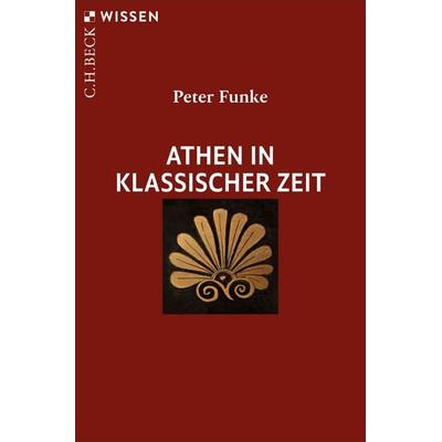 Athen in klassischer Zeit, Taschenbuch von Peter Funke, C.H. Beck, 978-3-406-85113-1