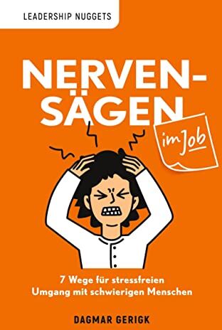 Dagmar Gerigk - Nervensägen im Job: 7 Wege für stressfreien Umgang mit schwierigen Menschen (Leadership Nuggets) - Preis vom 30.09.2026 09:01:18 h