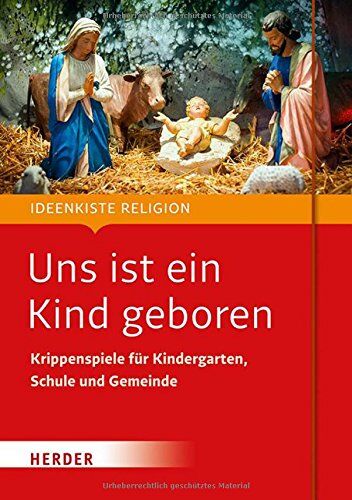 Uns ist ein Kind geboren: Krippenspiele für Kindergarten, Schule und Gemeinde - Preis vom 09.10.2026 07:28:09 h
