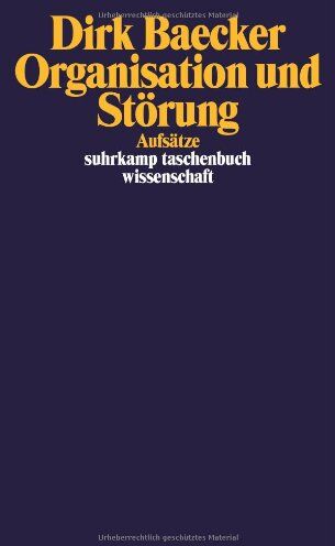 Dirk Baecker - Organisation und Störung: Aufsätze (suhrkamp taschenbuch wissenschaft) - Preis vom 09.10.2026 07:28:09 h