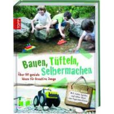 Bauen, Tüfteln, Selbermachen, Gebundene Ausgabe von Armin Täubner, Frech