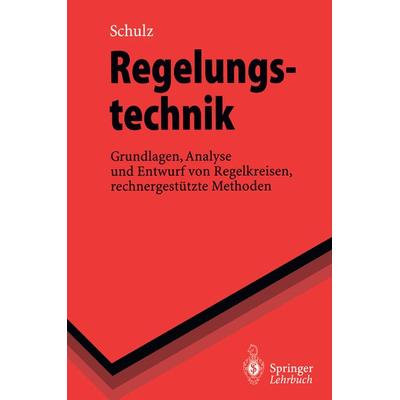 Regelungstechnik, Taschenbuch von Gerd Schulz, Springer Berlin, 978-3-540-59326-3