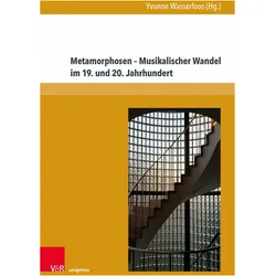 Metamorphosen - Musikalischer Wandel im 19. und 20. Jahrhundert, Fachbücher von Yvonne Wasserloos
