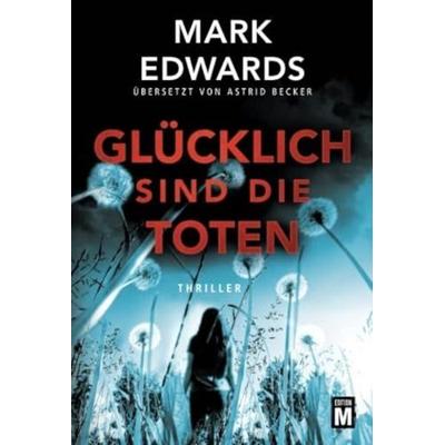 Glücklich sind die Toten, Taschenbuch von Mark Edwards, Edition M, 978-2-919800-84-1