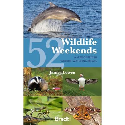 52 Wildlife Weekends, Taschenbuch von James Lowen, Bradt Guides, 978-1-80469-131-1