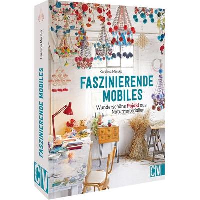 Faszinierende Mobiles, Gebundene Ausgabe von Karolina Merska, Christophorus, 978-3-8388-3831-1