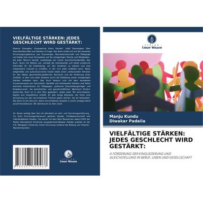 Vielfältige Stärken: Jedes Geschlecht Wird Gestärkt:, Taschenbuch von Manju Kundu,Diwakar Padalia, Verlag Unser Wissen, 978-620-7-60946-8