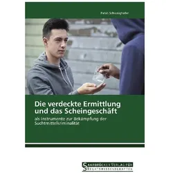 Die verdeckte Ermittlung und das Scheingeschäft, Fachbücher von Fabio Schwaighofer