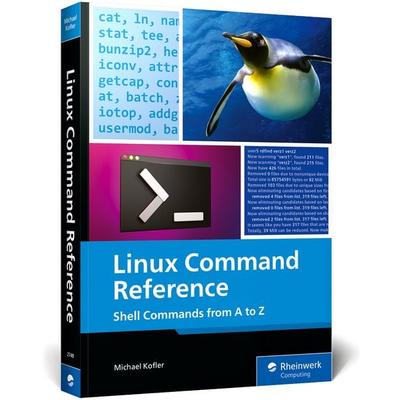 Linux Command Reference, Taschenbuch von Michael Kofler, Rheinwerk Publishing, 978-1-4932-2749-5