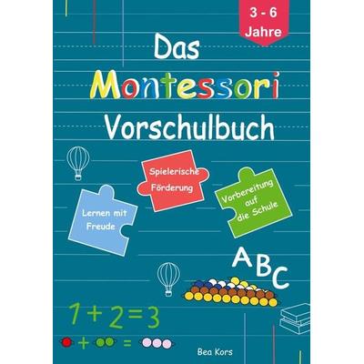 Das Montessori Vorschulbuch, Taschenbuch von Bea Kors, Publishde.bookmundo.com, 978-94-037-6203-6